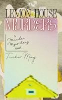 The Lemon House Murders: A Murder Mystery Novel 1969306084 Book Cover