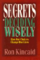 The Secrets of Deciding Wisely: How Our Choices Change Our Lives 083081633X Book Cover