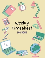 Work Hours Logbook: Weekly Timesheet Log Book Employee Time Log In And Out Sheet Time sheet Work Time Record Book 8.5" x 11" 1803858036 Book Cover