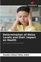 Determination of Noise Levels and their Impact on Health: Noise Levels in the City of Huari 6205293528 Book Cover