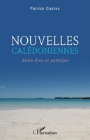 Nouvelles calédoniennes: Entre Eros et politique (French Edition) 2343247048 Book Cover