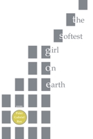 The Softest Girl on Earth 1312905875 Book Cover