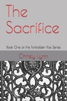 The Sacrifice: Book One of the Forbidden Kiss Series 1698585772 Book Cover