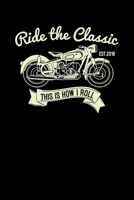 Ride the classic This is how I roll: 6x9 Motorbike - dotgrid - dot grid paper - notebook - notes 1676245391 Book Cover