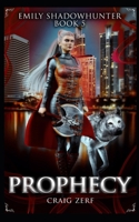 Emily Shadowhunter 5 - a Vampire, Shapeshifter, Werewolf novel: Book 5: PROPHECY B08ZBJFYLK Book Cover