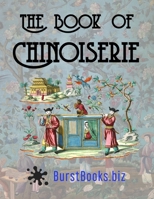 The Book of Chinoiserie: Art in the Oriental style B099C8QK4B Book Cover