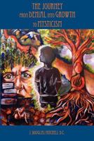 The Journey from Denial Into Growth to Mysticism 147836985X Book Cover