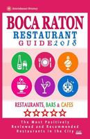 Boca Raton Restaurant Guide 2018: Best Rated Restaurants in Boca Raton, Florida - 400 Restaurants, Bars and Caf�s Recommended for Visitors, 2018 1545053979 Book Cover