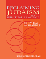 Reclaiming Judaism as a Spiritual Practice: Holy Days and Shabbat 1580232051 Book Cover
