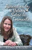 Aprendiendo a Volar Sobre La Tormenta: Descubra como tener paz a�n en medio de su tormenta B09SNV8HPR Book Cover