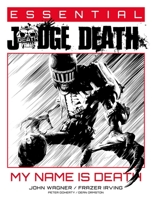 Essential Judge Death: My Name Is Death (Essential Judge Dredd) 1837865272 Book Cover