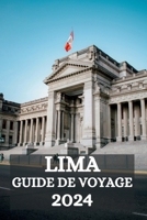 LIMA GUIDE DE VOYAGE 2024 (French Edition) B0CSS3Q49M Book Cover