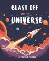 Blast Off into the Universe B0CLLRX65T Book Cover