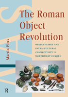 The Roman Object Revolution: Objectscapes and Intra-Cultural Connectivity in Northwest Europe 9463728201 Book Cover