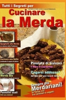 Cucinare La Merda: Le Migliori Ricette A Base Di Sterco 1693166941 Book Cover