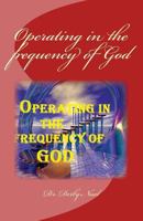 Operating in the Frequency of God 1523815914 Book Cover