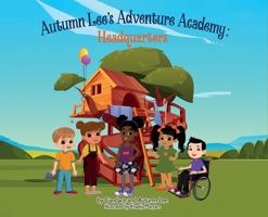 Autumn Lee's Adventure Academy - Headquarters: Headquarters 1955910111 Book Cover