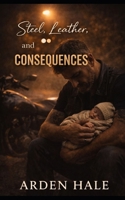 Steel, Leather, and Consequences: A Steel & Leather MC Universe Romance B0GF851SW4 Book Cover