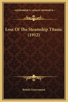Loss Of The Steamship Titanic (1912) 116923674X Book Cover