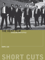 The Heist Film: Stealing with Style 0231169698 Book Cover