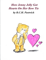 How Jenny Jelly Got Hearts On Her Bow Tie 1329691415 Book Cover