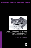 Literary Texts and the Roman Historian (Approaching the Ancient World) 0415088968 Book Cover