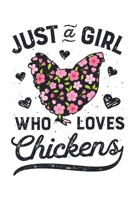 Just a Girl Who Loves Chickens: Chicken Lined Notebook, Journal, Organizer, Diary, Composition Notebook, Gifts for Girls, Women, Farmers 1706046162 Book Cover