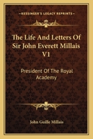 The Life and Letters of Sir John Everett Millais; Volume 1 1019236469 Book Cover