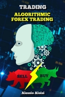 Trading: Algorithmic forex trading for beginners with quantitative analysis. Simple trading systems guide + Bonus: day trading strategy 1676411712 Book Cover