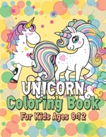 Unicorn Coloring Book for Kids Ages 8-12: Cute Princess Unicorns Gifts for Girls Kids on Birthday or for have fun 1695604415 Book Cover