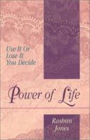 Power of Life: Use It or Lose It You Decide 0966973046 Book Cover
