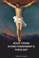 Jesus' Cross: Divine Punishment & Theology 8807434776 Book Cover