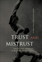 Trust and Mistrust: Radical Risk Strategies in Business Relationships 0470853182 Book Cover