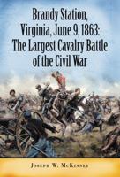 Brandy Station, Virginia, June 9, 1863: The Largest Cavalry Battle of the Civil War 0786477237 Book Cover