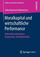 Moralkapital und Wirtschaftliche Performance : Informelle Institutionen, Kooperation, Transkulturalit?t 365826473X Book Cover