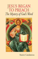 Jesus Began to Preach: The Mystery of God's Word 0814633048 Book Cover