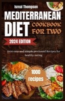 Mediterranean diet cookbook for two: 1000 easy and simple protioned recipes for healthy eating B0CQ3BL1G4 Book Cover