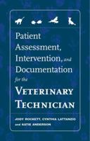 Patient Assessment, Intervention and Documentation for the Veterinary Technician: A Guide to Developing Care Plans and SOAP's 1418067490 Book Cover