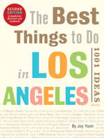 The Best Things to Do in Los Angeles: 1001 Ideas--Second Edition 0789346370 Book Cover