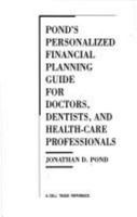 Pond's Personalized Financial Planning Guide for Doctors, Dentists and Health-Care Professionals 0440503949 Book Cover