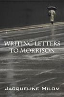 Writing Letters to Morrison 1432717766 Book Cover