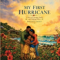 My First Hurricane: A Story of Courage, Family and Helping Others B0HHHL6MFV Book Cover