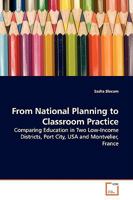 From National Planning to Classroom Practice: Comparing Education in Two Low-Income Districts, Port City, USA and Montvelier, France 3639016475 Book Cover