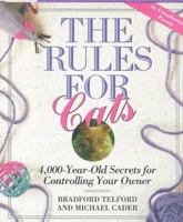 The Rules for Cats: 4,000 Year-Old Secrets for Controlling Your Owner: An Unauthorized Parody 0525943625 Book Cover