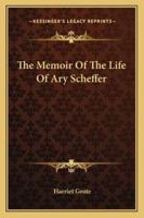 Memoir of the Life of Ary Scheffer 1016461399 Book Cover