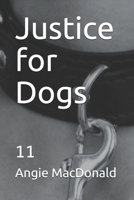 Justice for Dogs: 11 B09CB9SV53 Book Cover