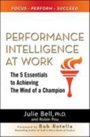 Performance Intelligence at Work: The 5 Essentials to Achieving the Mind of a Champion 0071625143 Book Cover