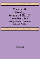 The Atlantic Monthly, Volume 18, No. 109, November, 1866; A Magazine of Literature, Art, and Politics 9356019495 Book Cover
