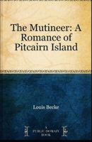 The Mutineer: A Romance of Pitcairn Island B096TQ4T5C Book Cover