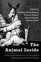 The Animal Inside: Essays at the Intersection of Philosophical Anthropology and Animal Studies 1783489014 Book Cover